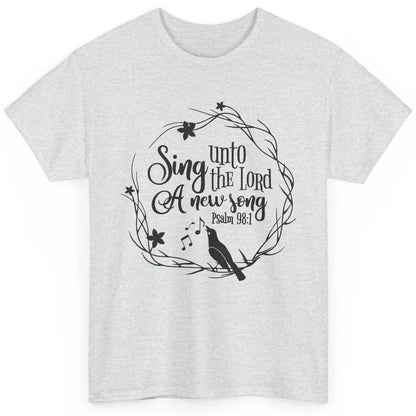 Christian Sing To The Lord A New Song Bible Verse Religious Classic Unisex T-Shirt