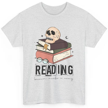 Retro Skull Books Reading Because Murder Is Wrong Booknerd Classic Unisex T-Shirt