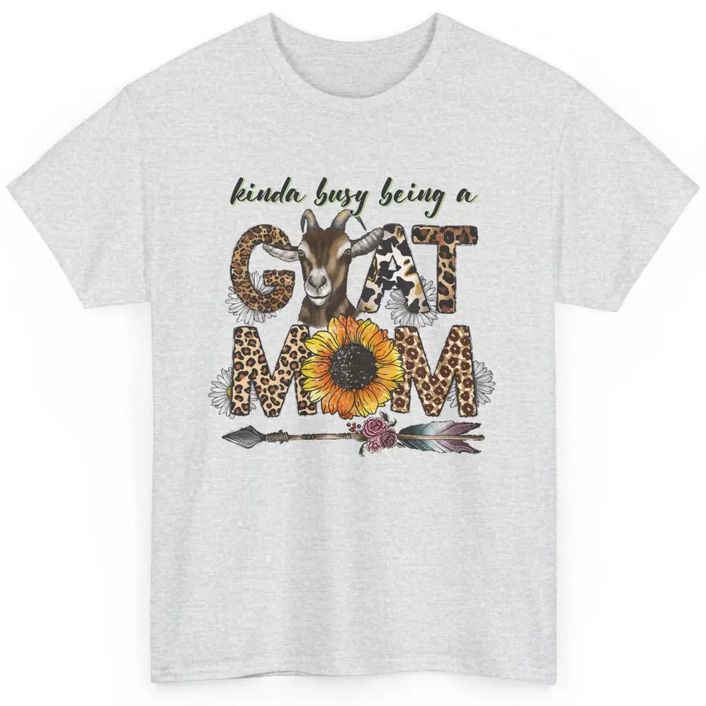 Busy Being Goat Mom Cute Mama Farm Animal Sunflower Leopard Classic Unisex T-Shirt