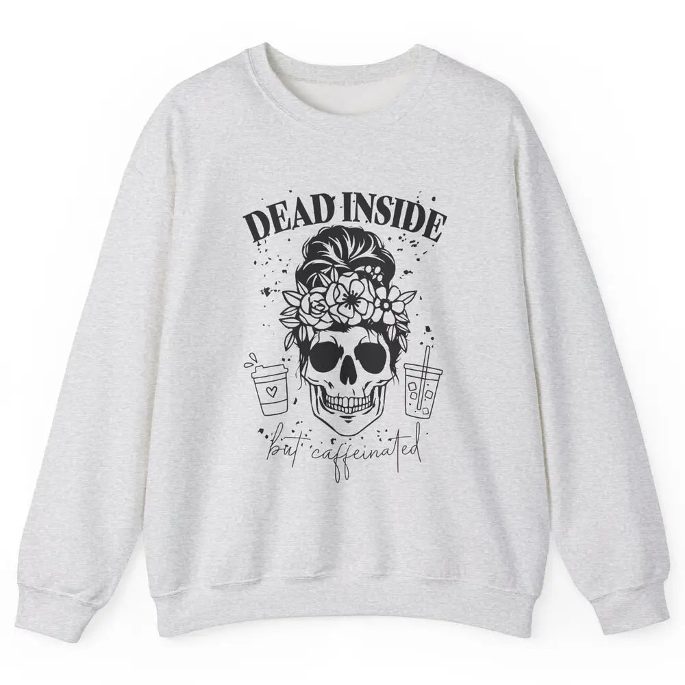 Funny Messy Bun Skull Dead Inside But Caffeinated Halloween Unisex Crewneck Sweatshirt