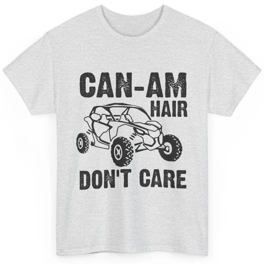 Funny Can-Am Hair Dont Care Mud Ride UTV SXS Offroad Racer Classic Unisex T-Shirt