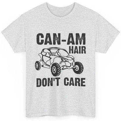 Funny Can-Am Hair Dont Care Mud Ride UTV SXS Offroad Racer Classic Unisex T-Shirt