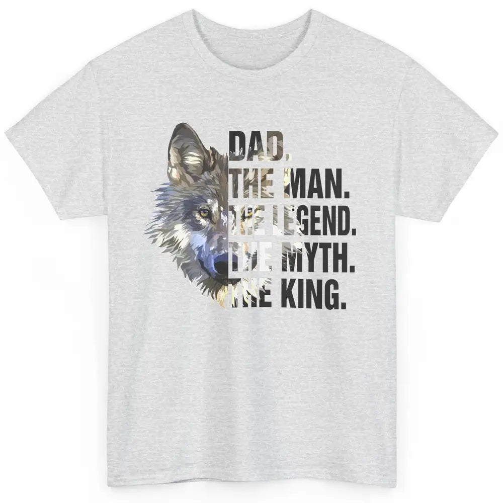 Wolf Dad The Man The Legend The Myth The King Fathers Day Classic Unisex T-Shirt