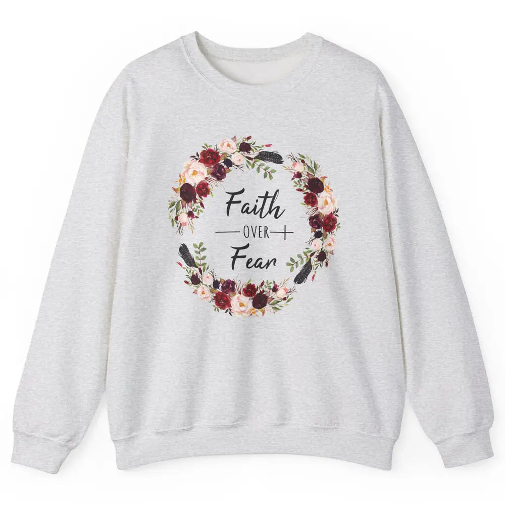 Wreath Faith Over Fear Bible Jesus God Christian Belief Gift Unisex Crewneck Sweatshirt