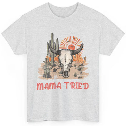 Vintage Bull Skull Western Howdy Mama Tried Western Country Classic Unisex T-Shirt