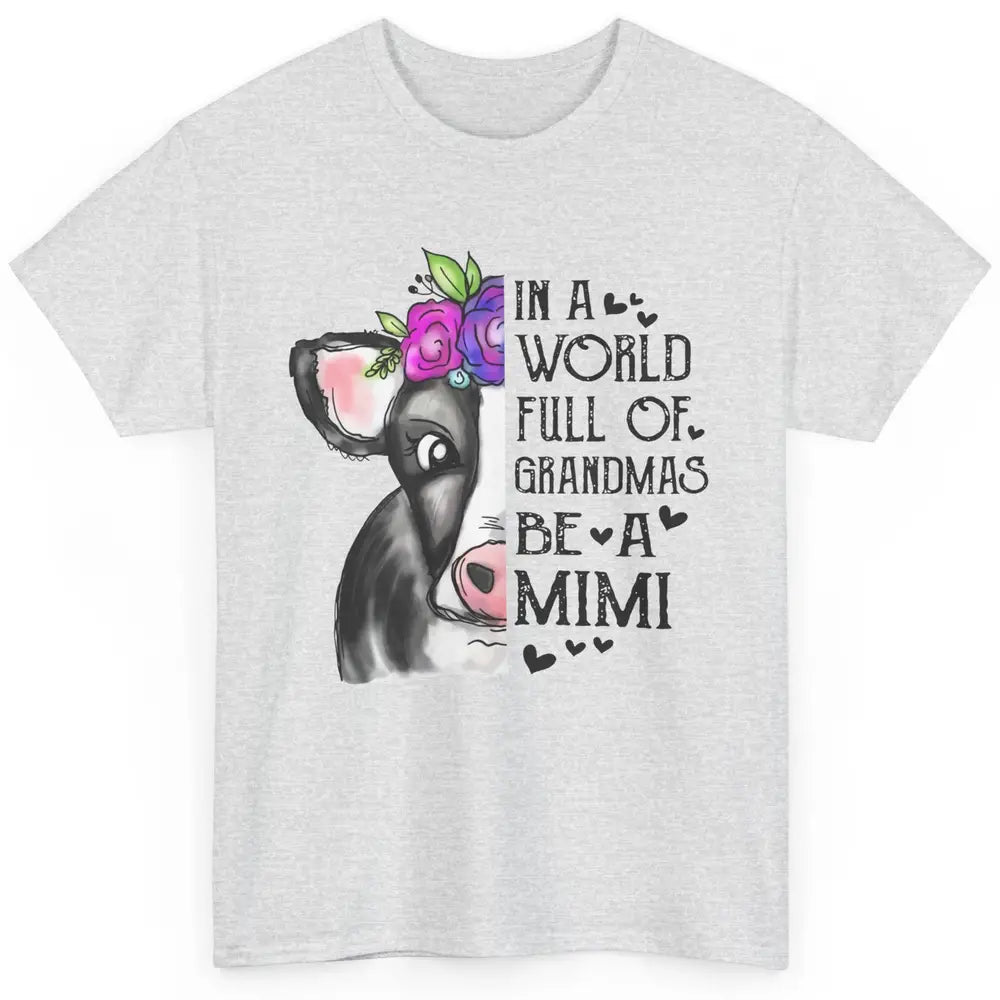 Cow Lady In A World Full Of Grandmas Be A Mimi Grandma Gift Classic Unisex T-Shirt