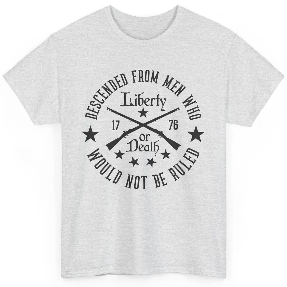 US Patriot Descended From Men Who Not Be Ruled 2nd Amendment Classic Unisex T-Shirt