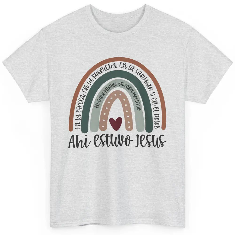 Every Moment Ahí Estuvo Jesús Rainbow Christian Spanish Classic Unisex T-Shirt