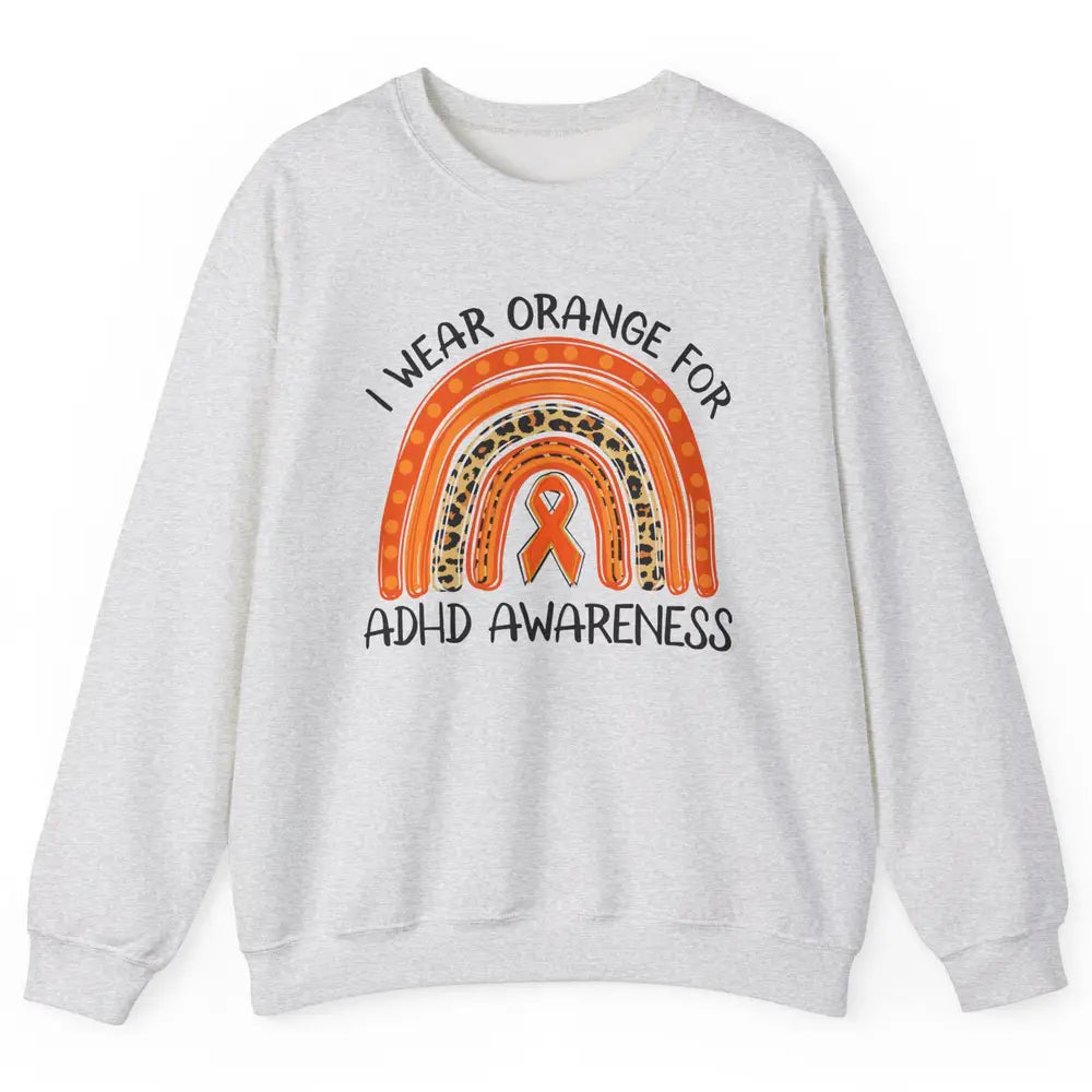 ADHD Awareness Month I Wear Orange For ADHD Rainbow Ribbon Unisex Crewneck Sweatshirt