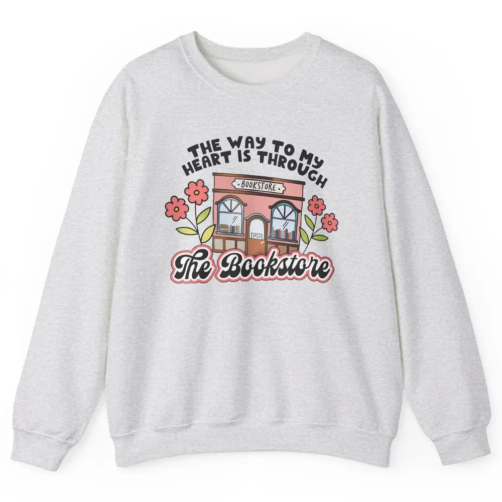 Bookish Girl Way To My Heart is Through Bookstore Booknerd Unisex Crewneck Sweatshirt