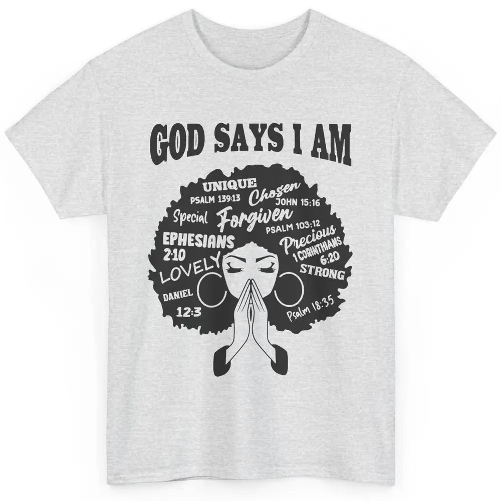 Afro Woman Praying God Says I Am Black Melanin Woman Gift Classic Unisex T-Shirt