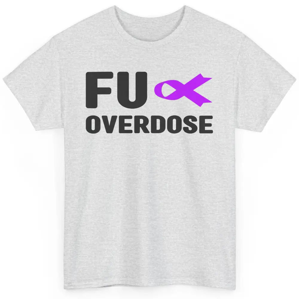 FU Purple Ribbon Overdose Awareness Warrior Strong Survivor Classic Unisex T-Shirt