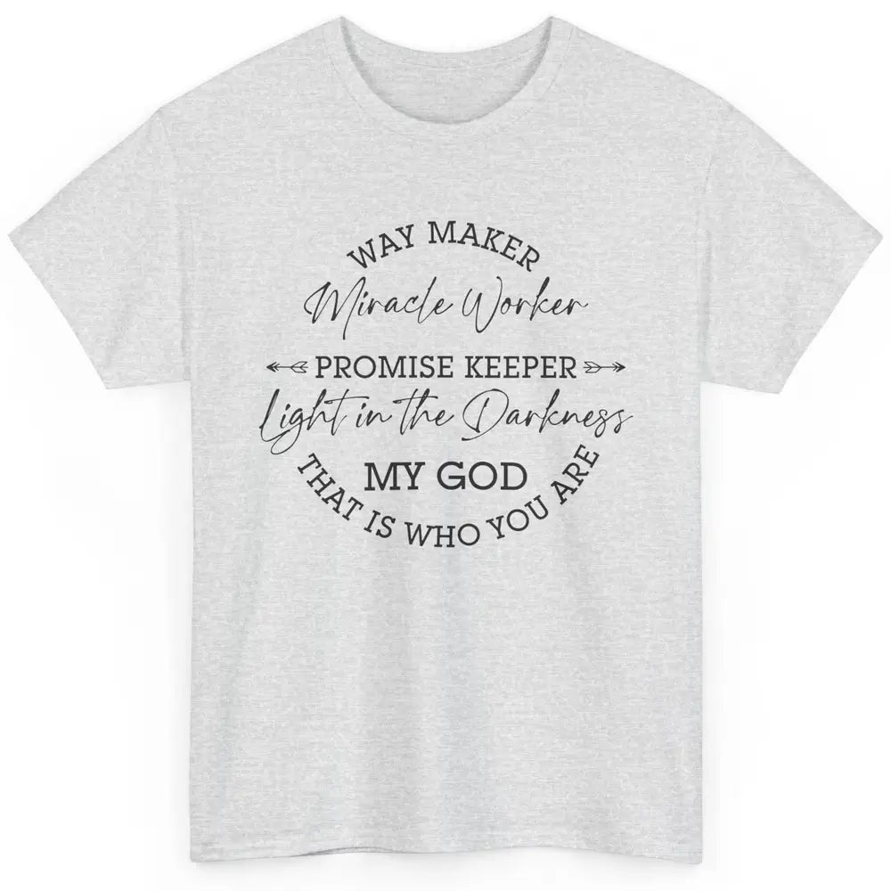 Way Maker Miracle Worker Christian Religious Belief God Classic Unisex T-Shirt