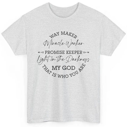 Way Maker Miracle Worker Christian Religious Belief God Classic Unisex T-Shirt