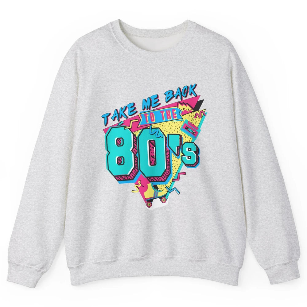 Take Me Back To The 80s Retro 1980s Cassette Made In The 80s Unisex Crewneck Sweatshirt