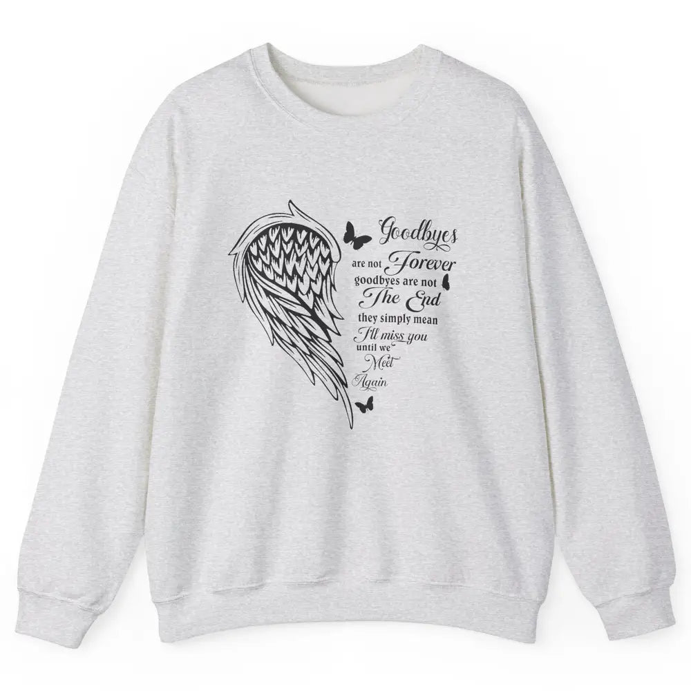 Angel Wing Butterfly Goodbyes Are Not The End Loving Memory Unisex Crewneck Sweatshirt