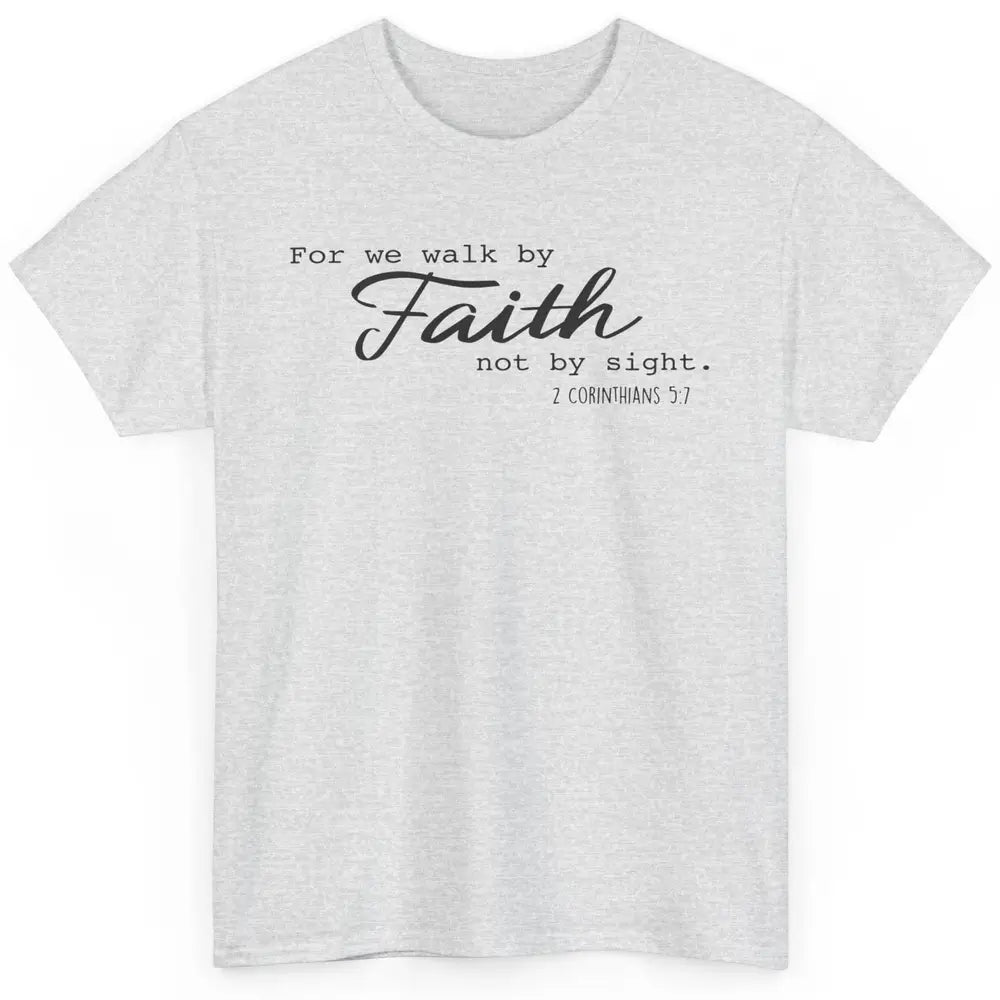 Christian Walk By Faith Not By Sight Bible Verse Religious Classic Unisex T-Shirt