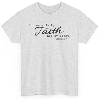 Christian Walk By Faith Not By Sight Bible Verse Religious Classic Unisex T-Shirt