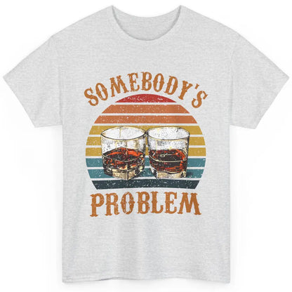 Vintage Whiskey Somebody's Problem Western Country Cowboy Classic Unisex T-Shirt