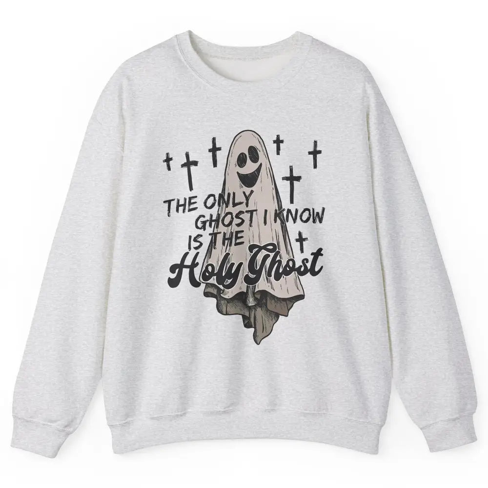 The Only Ghost I Know Is The Holy Ghost Christian Halloween Unisex Crewneck Sweatshirt