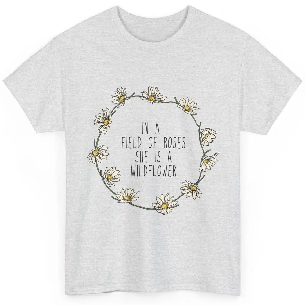 Cute In Field Of Roses She Is Wildflower Positive Mind Daisy Classic Unisex T-Shirt