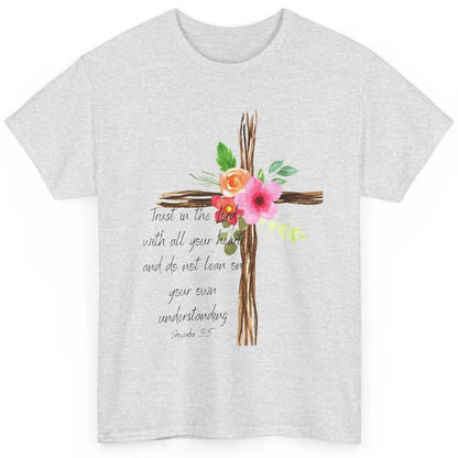 Christian Faith Trust In The Lord With All Heart Religious Classic Unisex T-Shirt