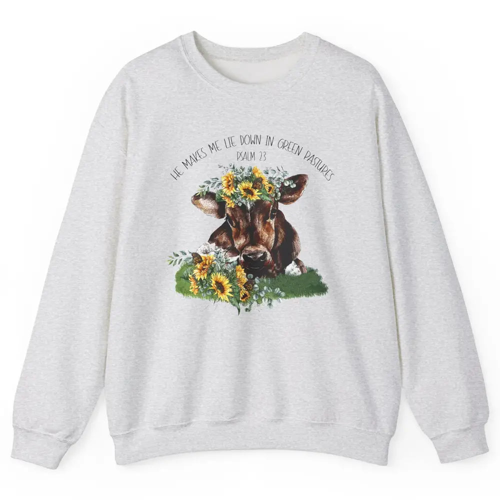 Sunflower Cow He Makes Me Lie Down In Green Pastures Bible Unisex Crewneck Sweatshirt