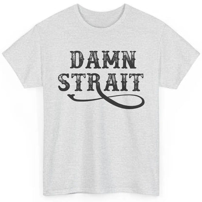 Retro Southern Cowboy Damn Strait Western Country Music Classic Unisex T-Shirt