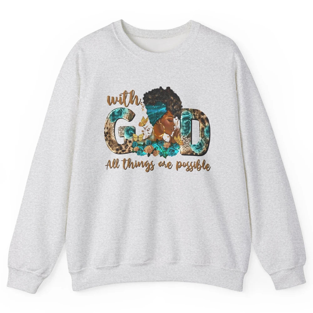 With God All Things Are Possible Black Woman Christian Unisex Crewneck Sweatshirt