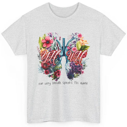 YHWH Our Very Breath Speaks His Name Christian Religious Classic Unisex T-Shirt