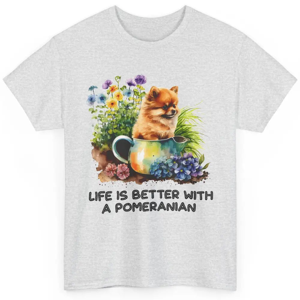 Cute Pomeranian Puppy Flowers Life Is Better With Pomeranian Classic Unisex T-Shirt