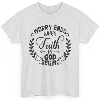 Worry Ends Where Faith Begin Christian Religious Bible Verse Classic Unisex T-Shirt