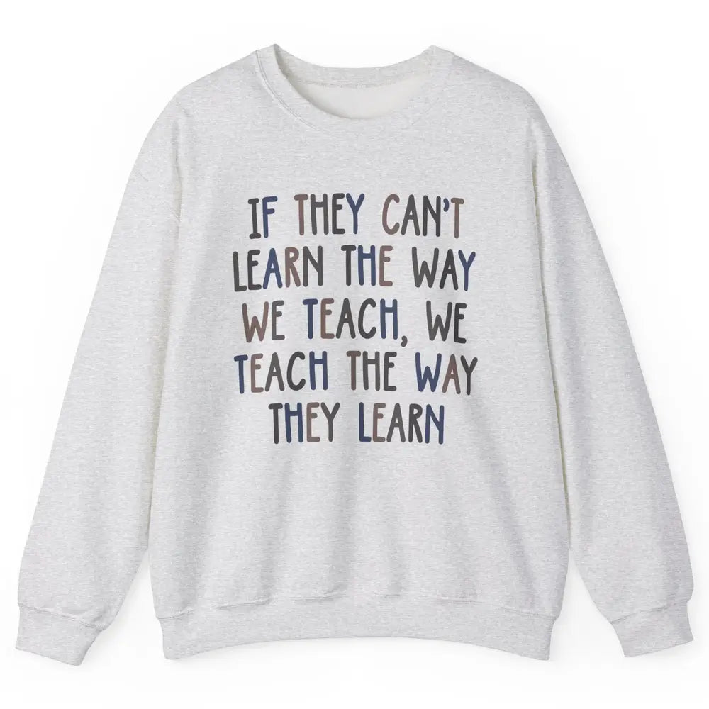 Applied Behavior Analysis We Teach The Way They Learn ABA Unisex Crewneck Sweatshirt