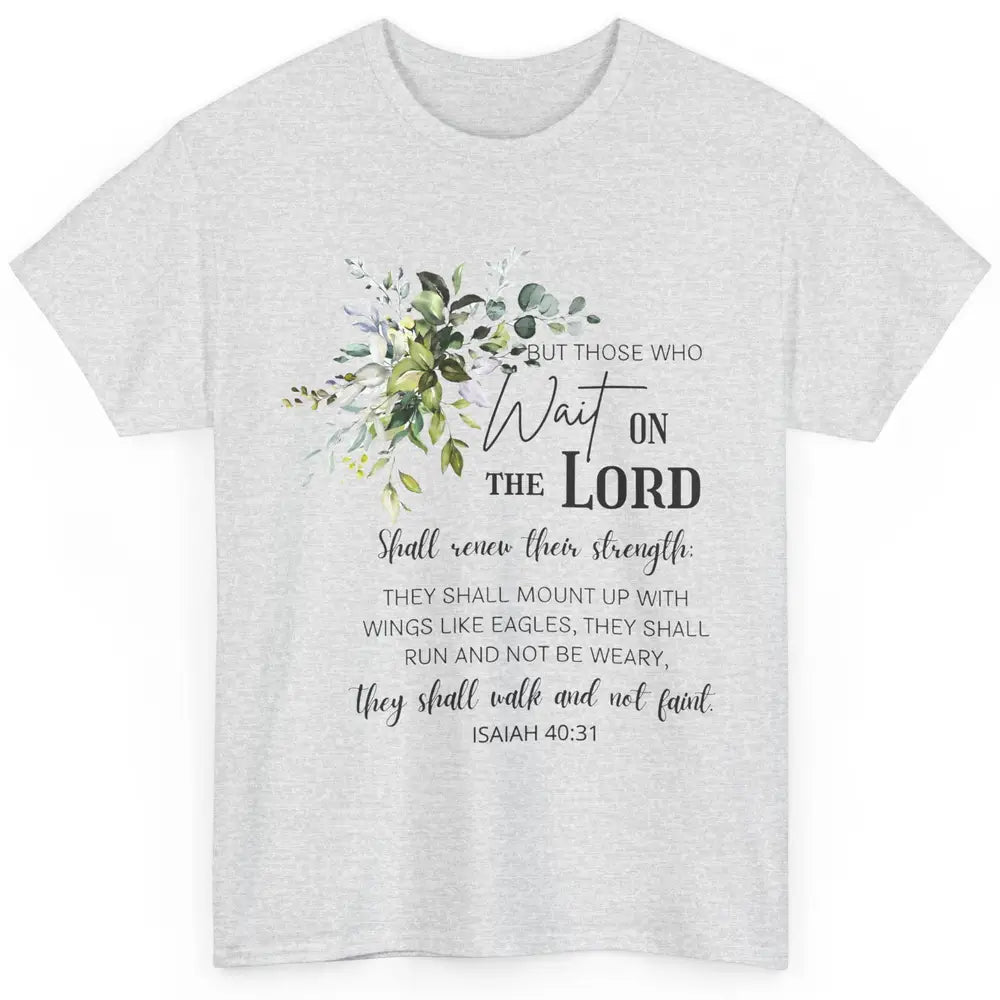 Floral Those Who Wait On The Lord Bible Verse Christian Classic Unisex T-Shirt