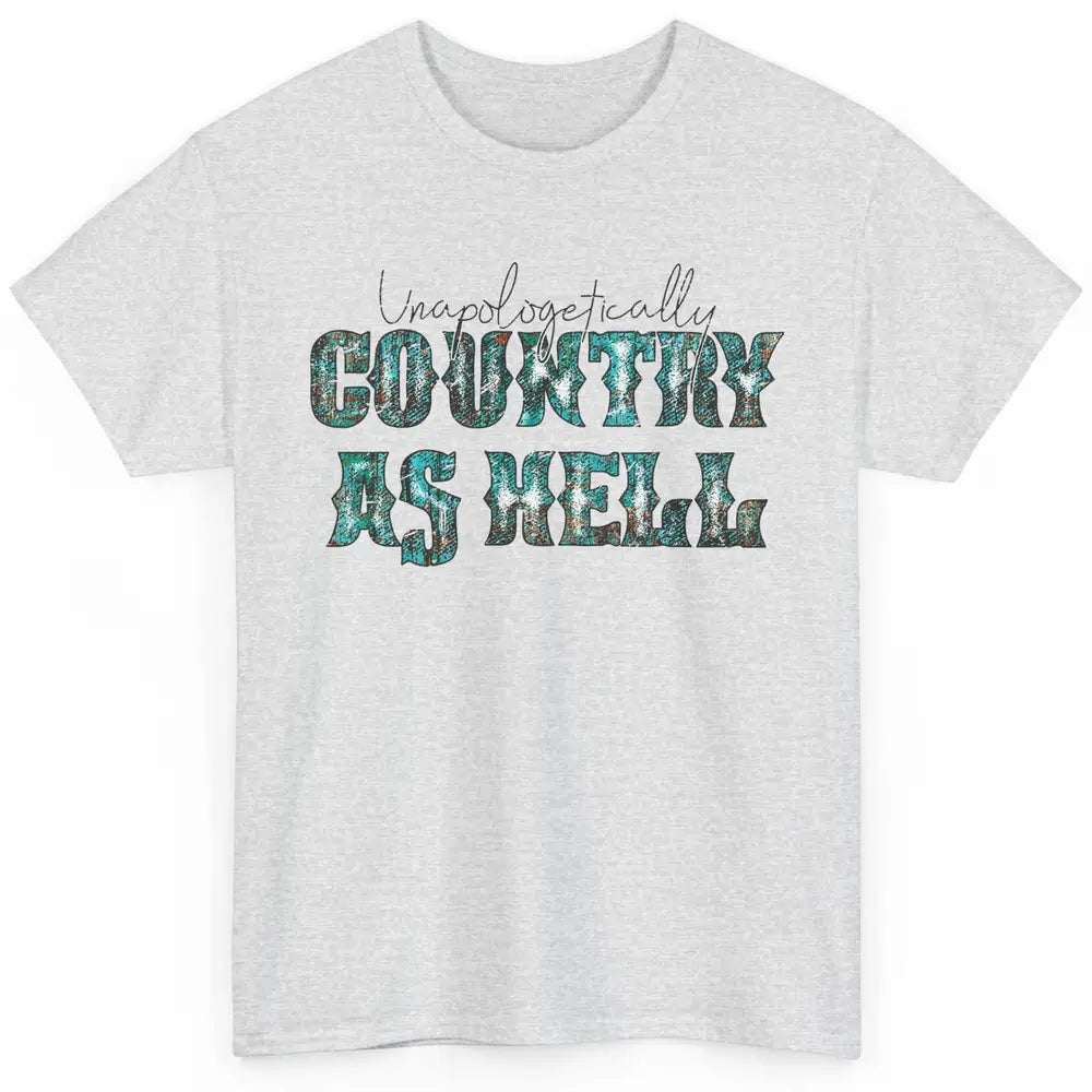 Vintage Unapologetically Country As Hell Western Country Classic Unisex T-Shirt