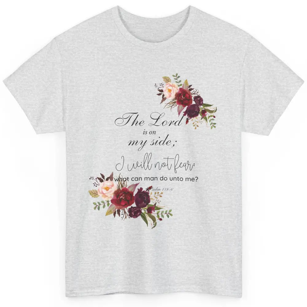 Floral Christian Lord On My Side I Will Not Fear Bible Verse Classic Unisex T-Shirt