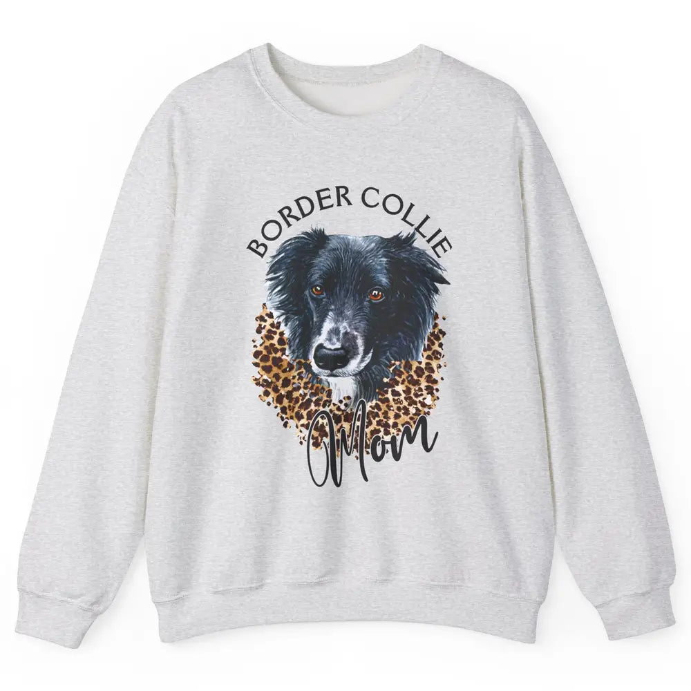 Border Collie Mom Dog Lover Gift Border Collie Leopard Print Unisex Crewneck Sweatshirt