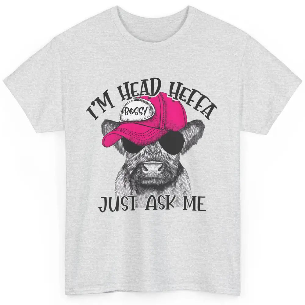 Funny Baby Heifer I'm Head Heffa Just Ask Me Cow Farm Animal Classic Unisex T-Shirt