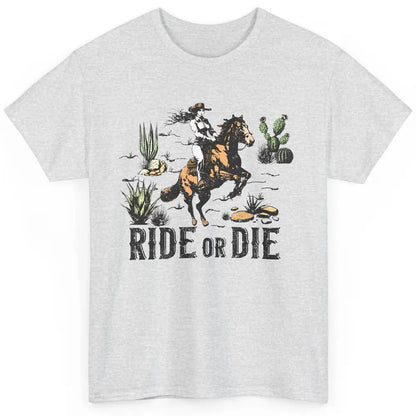 Desert Cowgirl Horse Riding Ride Or Die Western Country Girl Classic Unisex T-Shirt