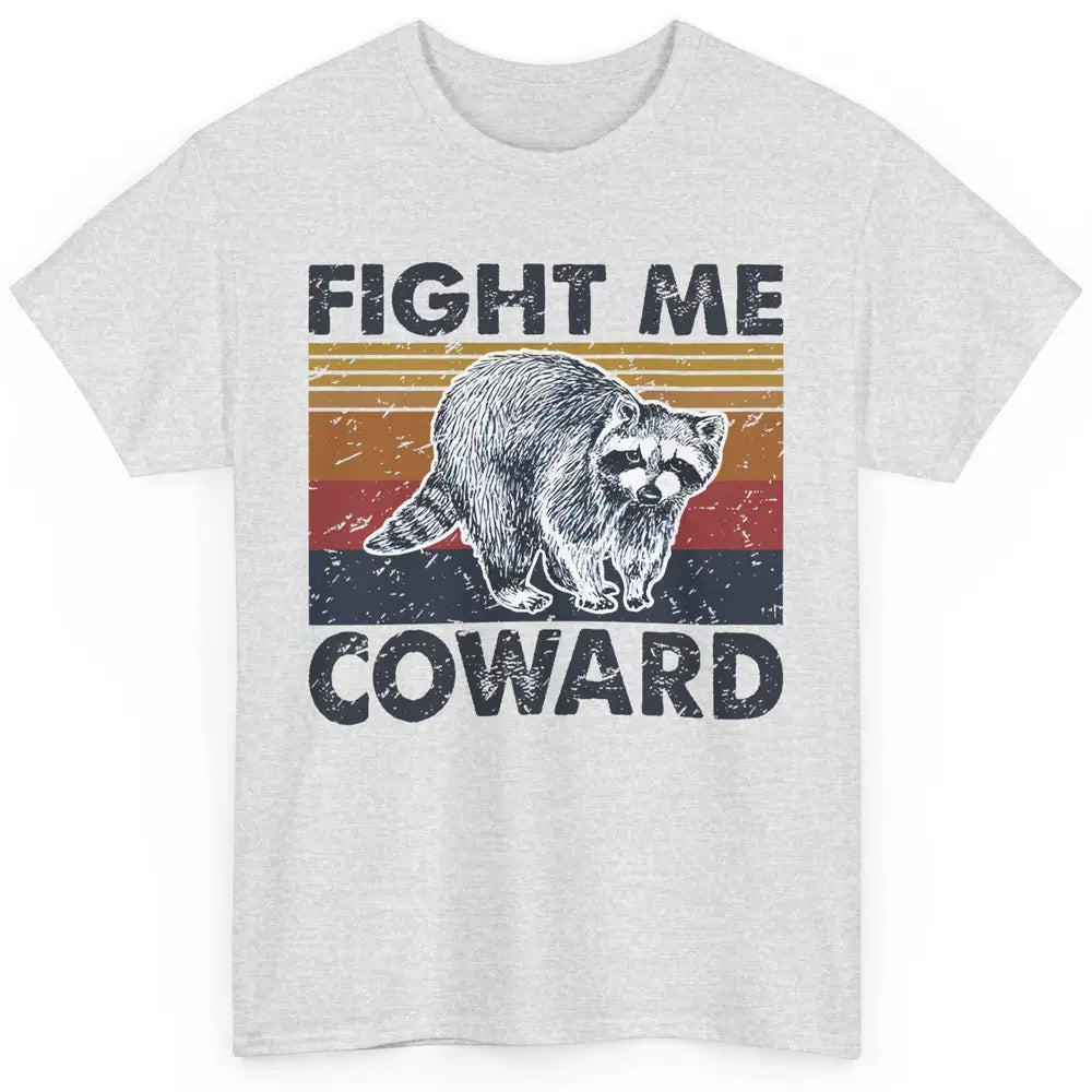 Vintage Raccoon Fight Me Coward Sarcastic Racoon Inspiration Classic Unisex T-Shirt