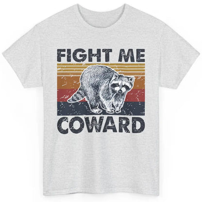 Vintage Raccoon Fight Me Coward Sarcastic Racoon Inspiration Classic Unisex T-Shirt