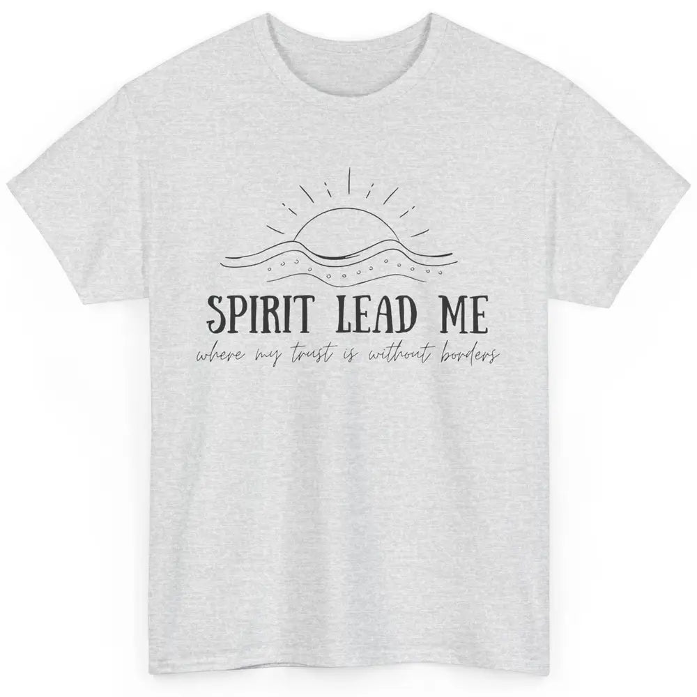 Christian Faith Spirit Leads Me Inspirational Religious Classic Unisex T-Shirt