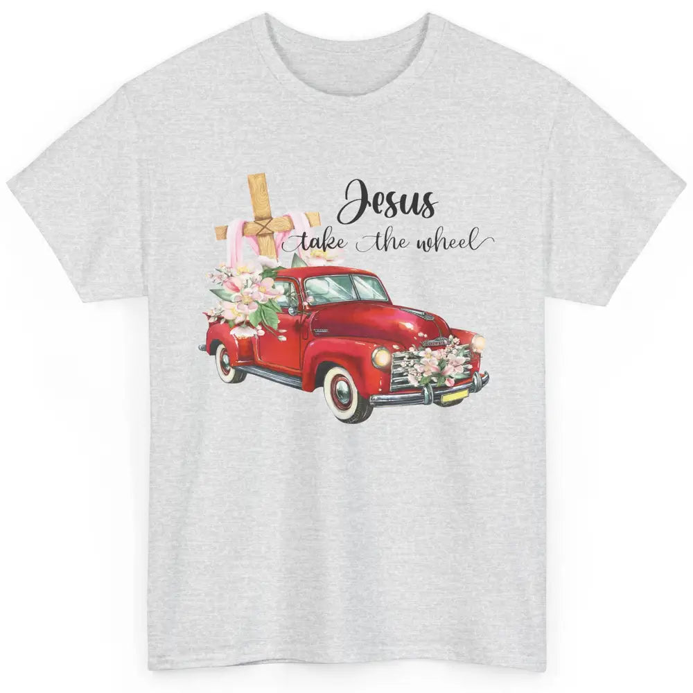 Floral Cross Truck Jesus Take The Wheel Christian Western Classic Unisex T-Shirt