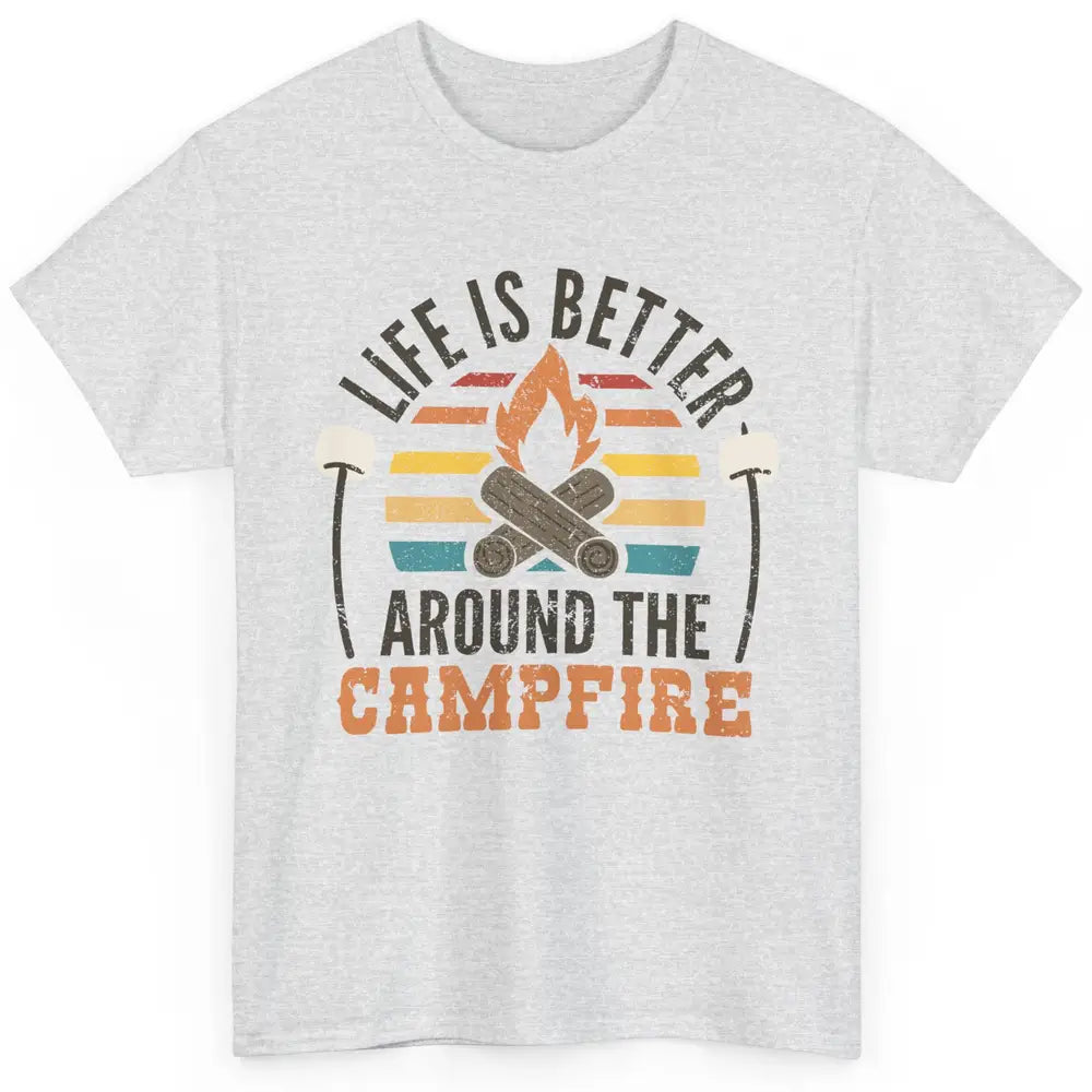 Campfire Life Is Better Around The Campfire Outdoor Camping Classic Unisex T-Shirt