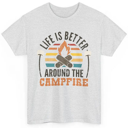 Campfire Life Is Better Around The Campfire Outdoor Camping Classic Unisex T-Shirt