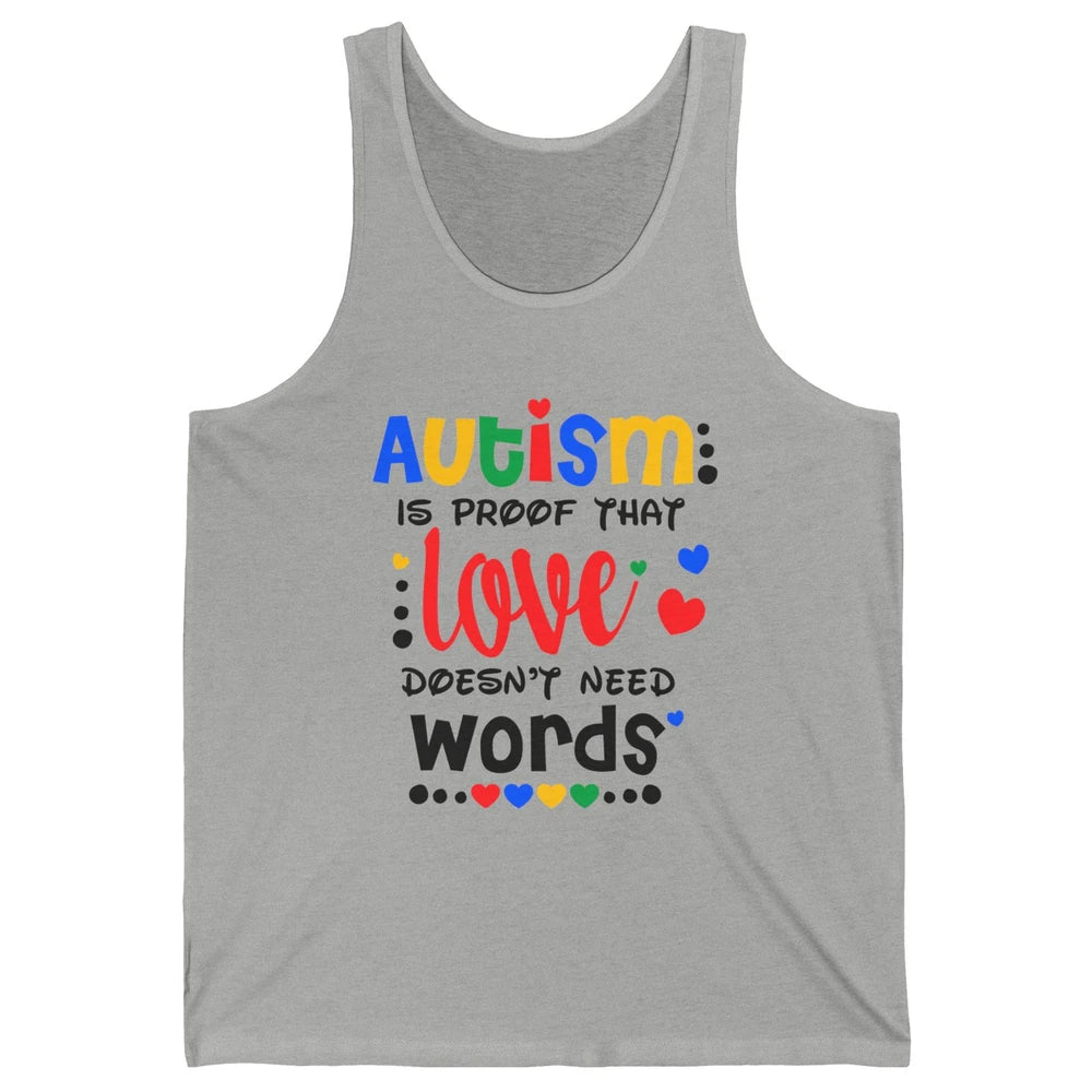 Autism Is Proof That Love Doesnt Need Words Autism Awareness Unisex Jersey Tank