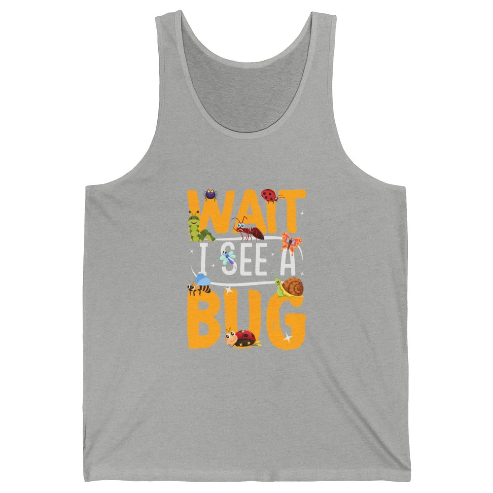 Wait I See A Bug Vintage Funny Insect Entomologist Insects Unisex Jersey Tank