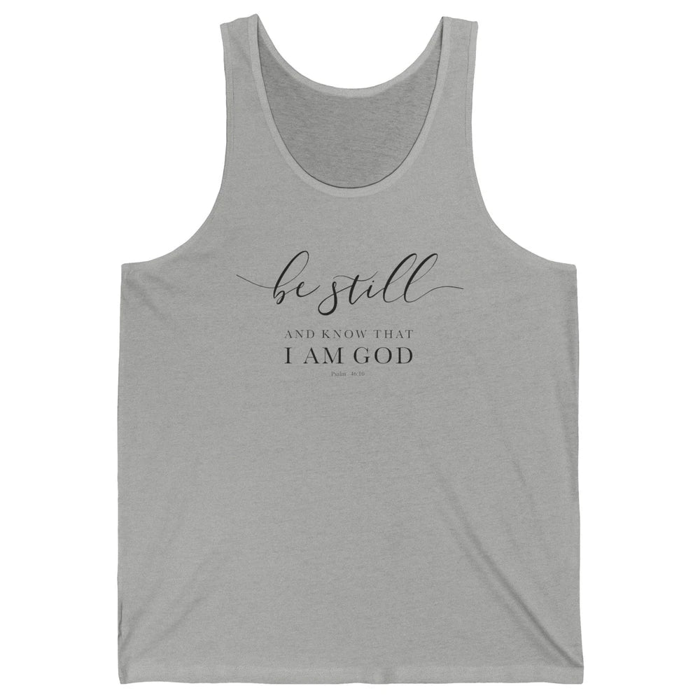 Be Still And Know That I'm God Bible Christian Inspirational Unisex Jersey Tank