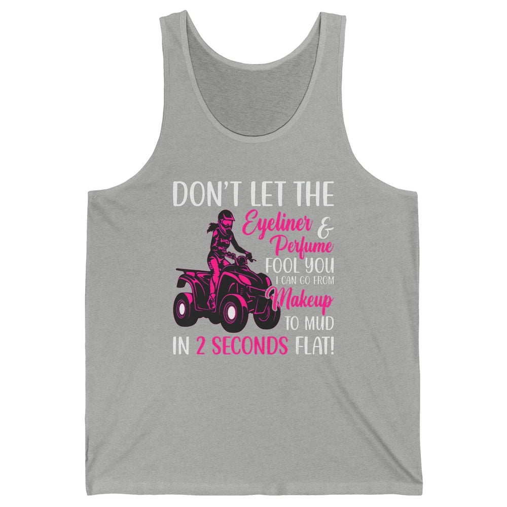 ATV Girl Makeup To Mud Four Wheel Quad Bike SXS Rider Woman Unisex Jersey Tank