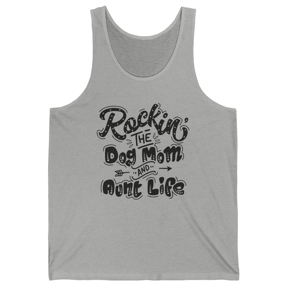 Rocking The Dog Mom And Aunt Life Dog Lovers Auntie Life Unisex Jersey Tank